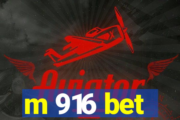 m 916 bet